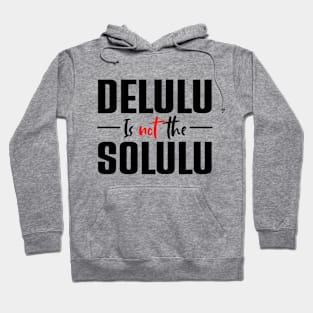 Delulu Is Not The Solulu Hoodie